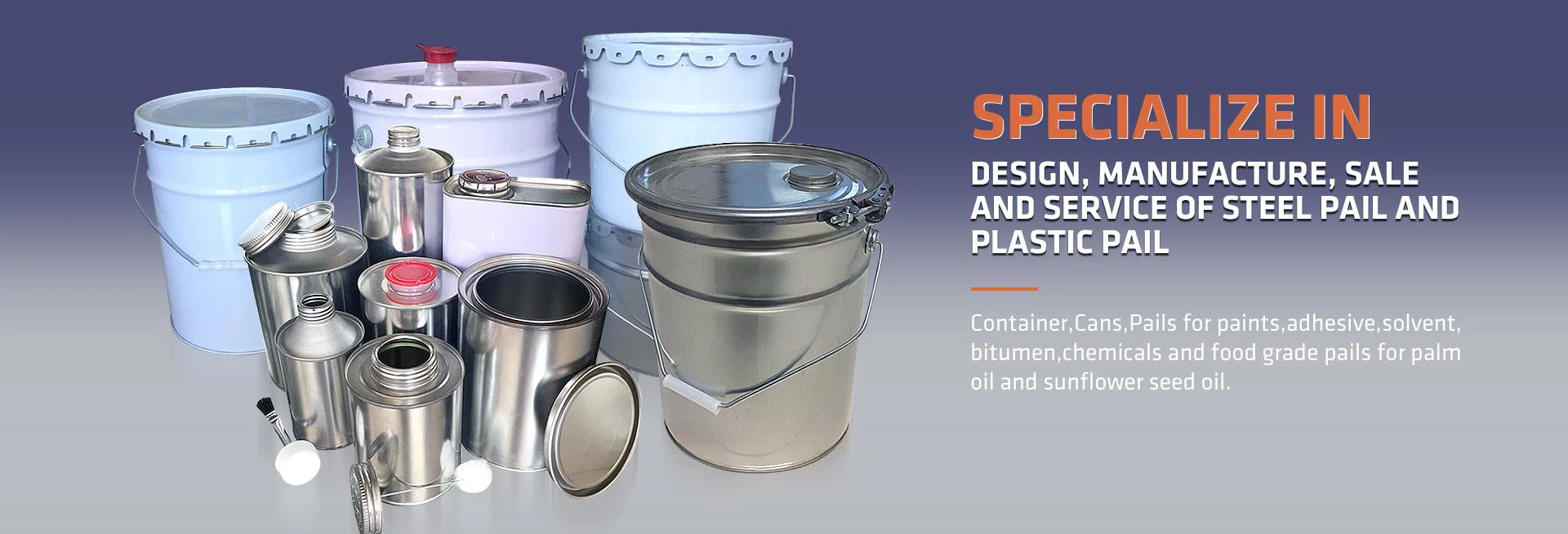 We have 13 years experience in producing steel conatiner and plastic pails for adhesive,paint,coating.